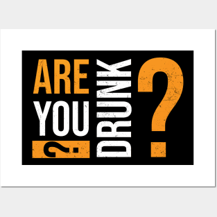 Are you drunk? Posters and Art